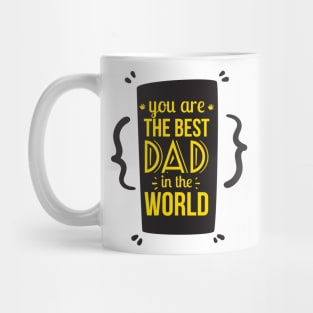 You Are the Best Dad in the World Funny Gift Father's Day Mug